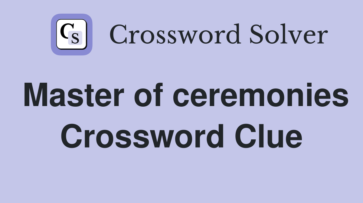 Master of ceremonies Crossword Clue Answers Crossword Solver